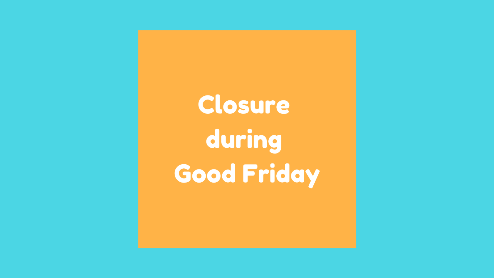 Closure during Good Friday - Singapore Children's Society